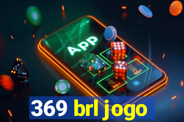 369 brl jogo